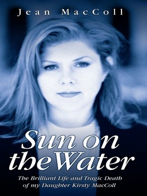 cover image of Sun on the Water--The Brilliant Life and Tragic Death of my Daughter Kirsty MacColl
